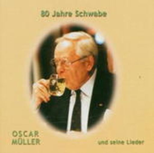 Oscar Müller – 80 Jahre Schwabe - Oscar Müller und seine Lieder