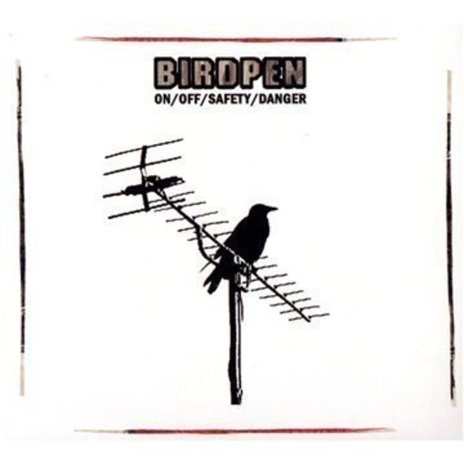 Birdpen – On, Off, Safety, Danger