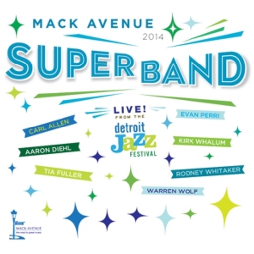 Mack Avenue SuperBand – Live From The Detroit Jazz Festival 2014