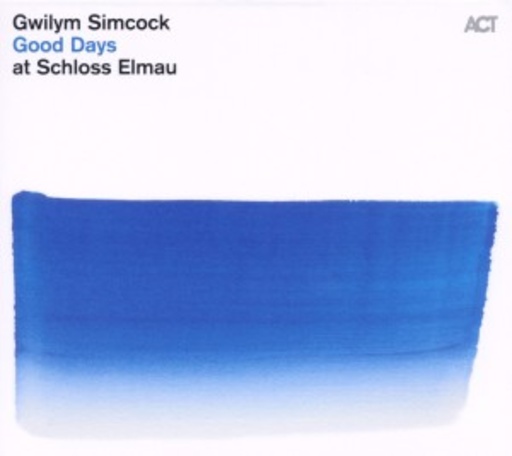 Gwilym Simcock – Good Days At Schloss Elmau