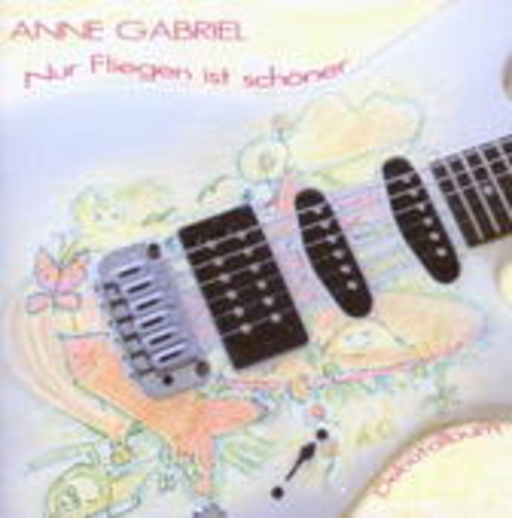 Anne Gabriel – Nur Fliegen ist schöner