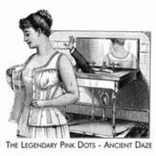 The Legendary Pink Dots – Ancient Daze