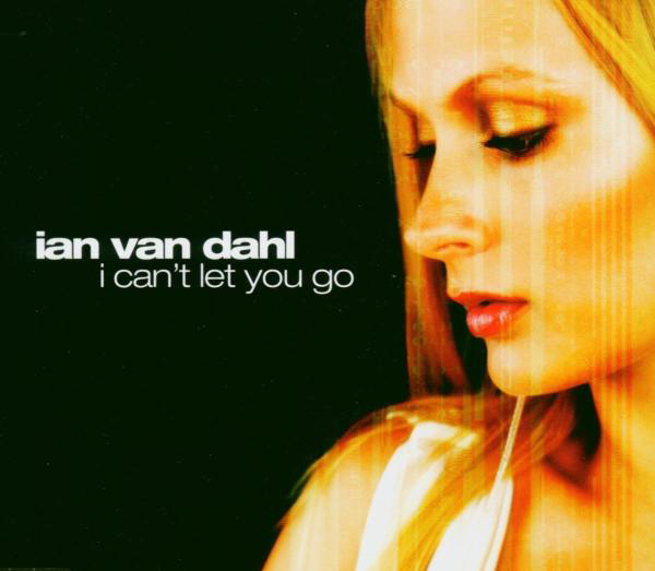 Ian van Dahl – I Can't Let You Go