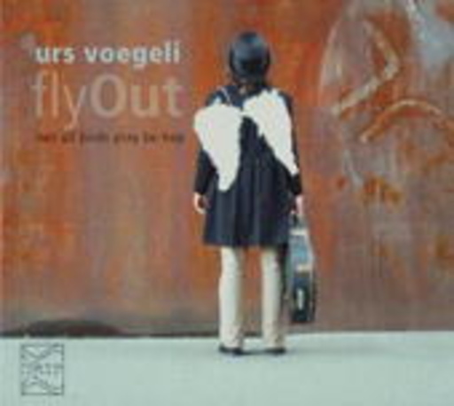 Urs Voegleli Flyout – Not All Birds Play Be-Bop