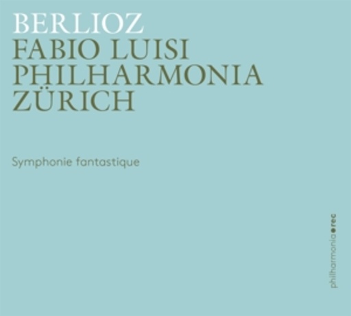 Philharmonia Zürich – Symphonie Fantastique Op. 14