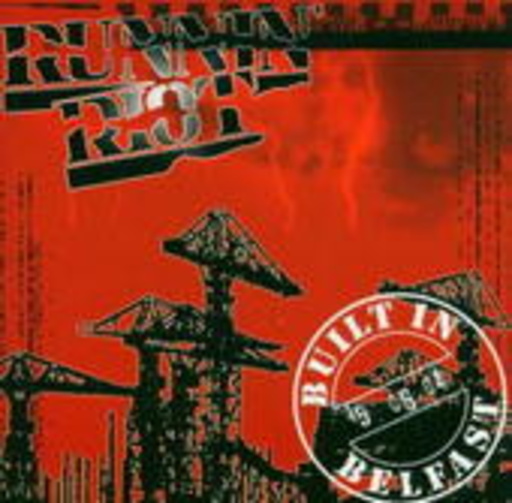 Runnin' Riot – Built In Belfast