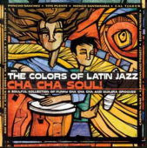 Diverse – Colors Of Latin Jazz: Cha Cha Soul