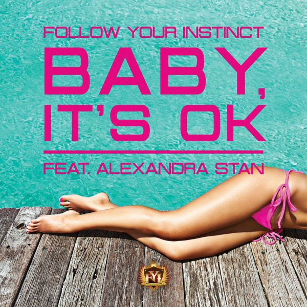 Follow Your Instinct feat. Alexandra Stan – Baby, It's OK