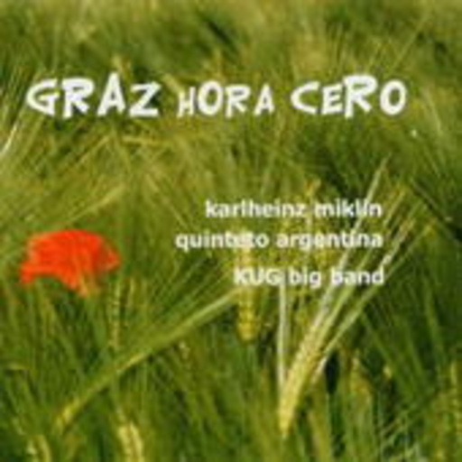 Karlheinz Miklin/Quinteto Argentina/KUG Big Band – Graz Hora Cero