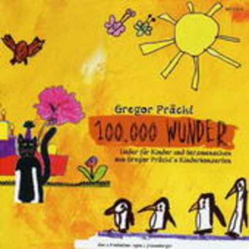 Diverse – 100.000 Wunder - Lieder für Kinder und Herzmenschen aus Gregor Prächt's Kinderk
