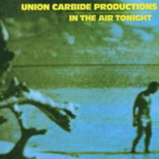 Union Carbide Productions – In The Air Tonight
