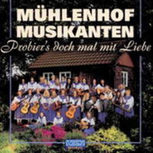 Mühlenhof Musikanten – Probier's doch mal mit Liebe