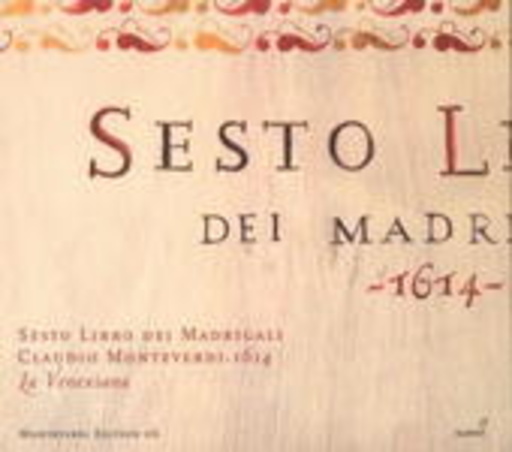La Venexiana – Sesto Libro Dei Madrigali (1614) (Monteverdi Edition 06)