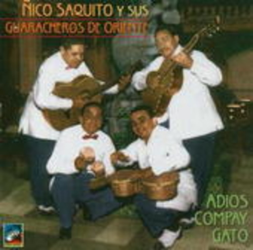 Nico Saquito Y Sus Guaracheros De Oriente – Adios Compay Gato
