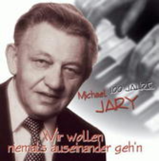 Diverse – Wir wollen niemals auseinander geh'n - 100 Jahre Michael Jary