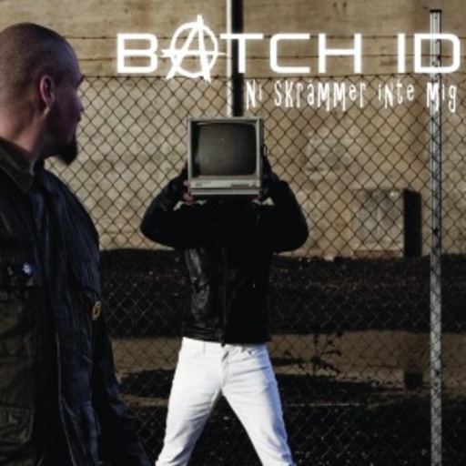 Batch ID – Ni Skrämmer Inte Mig