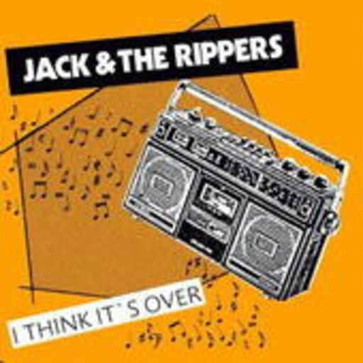 Jack & The Rippers – I Think It's Over