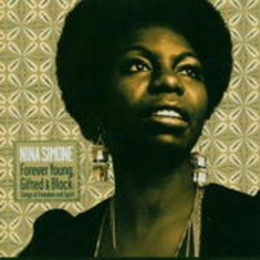 Nina Simone – Forever Young, Gifted And Black: Songs Of Freedom And Spirit