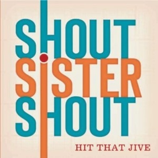 Shout Sister Shout – Hit That Jive