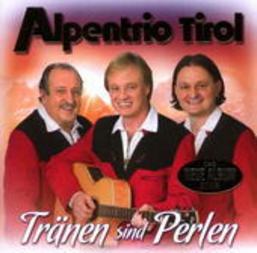 Alpentrio Tirol – Tränen sind Perlen