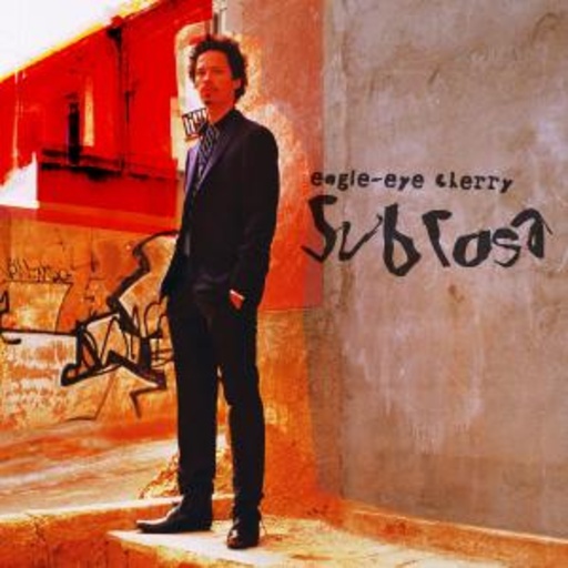 Eagle Eye Cherry – Sub Rosa