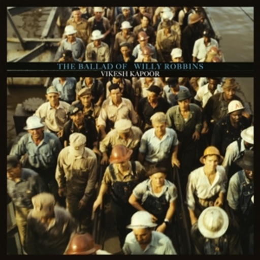 Vikesh Kapoor – The Ballad Of Willy Robbins