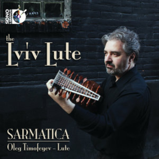 Oleg Timofeyev/Sarmatica – The Lviv Lute