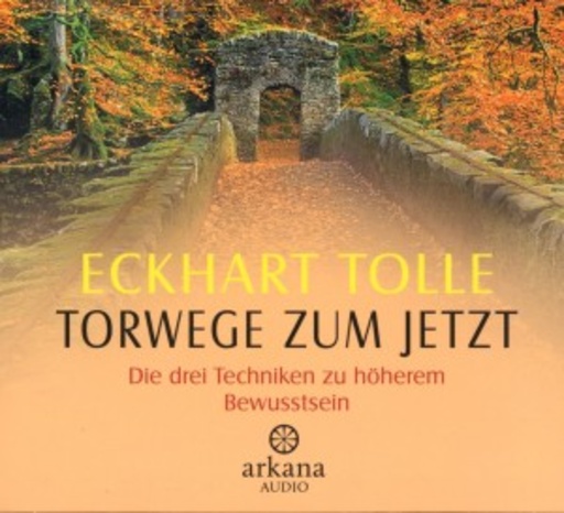 Eckhart Tolle – Torwege zum Jetzt