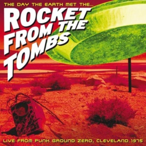 Rocket From The Tombs – The Day The Earth Met The Rocket From The Tombs