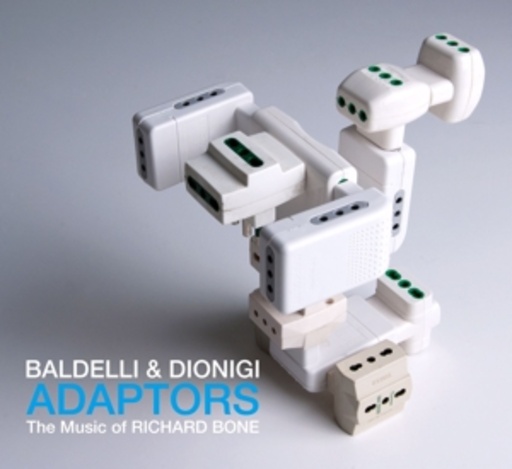 Daniele Baldelli & Marco Dionigi – Adaptors - The Music of Richard Bone