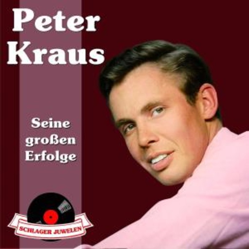 Peter Kraus – Schlager Juwelen - Seine großen Erfolge