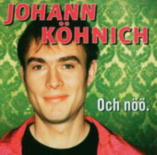 Johann Köhnich – Och nöö.