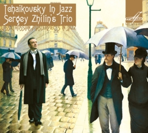 Sergey Zhilin's Trio – Tchaikovsky In Jazz