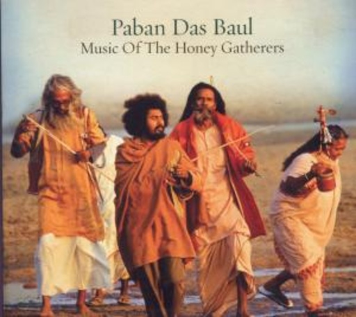 Paban Das Baul – Music Of The Honey Gatherers