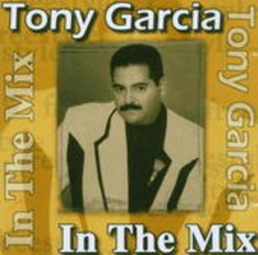 Tony Garcia – In The Mix