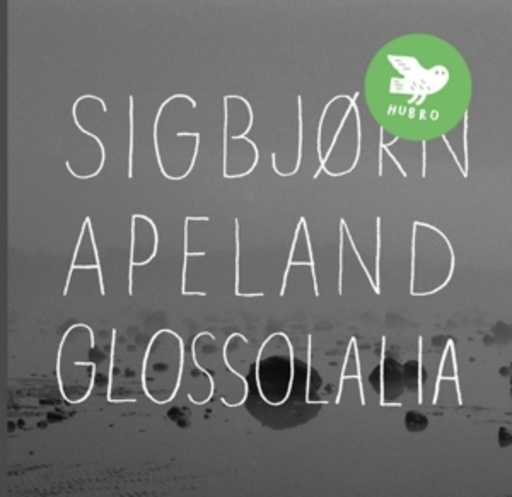 Sigbjorn Apeland – Glossolalia