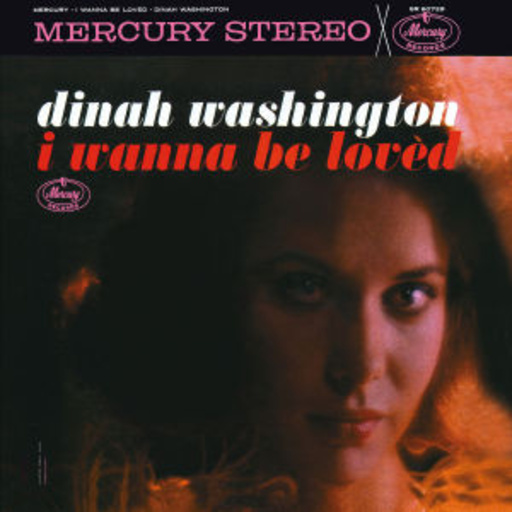 Dinah Washington – I Wanna Be Loved