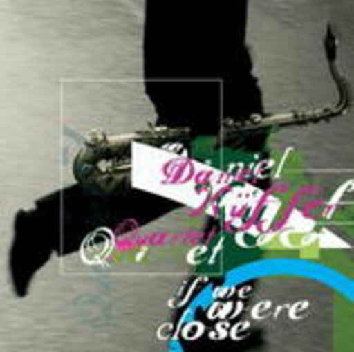 Daniel Küffer Quartet – If We Were Close