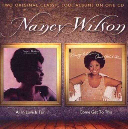 Nancy Wilson – All In Love Is Fair/Come Get To This