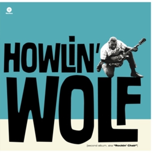 Howlin' Wolf – [ Second Album, Aka "Rockin' Chair]