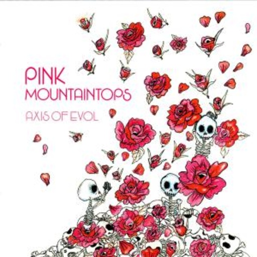 Pink Mountaintops – Axis Of Evol