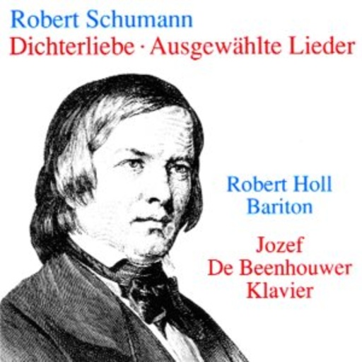 Robert Holl/Jozef De Beenhouwer – Dichterliebe - Ausgewählte Lieder