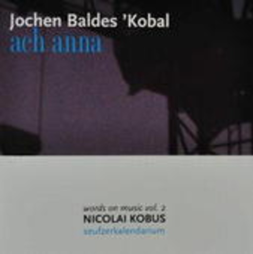 Jochen Baldes' Kobal – Ach Anna