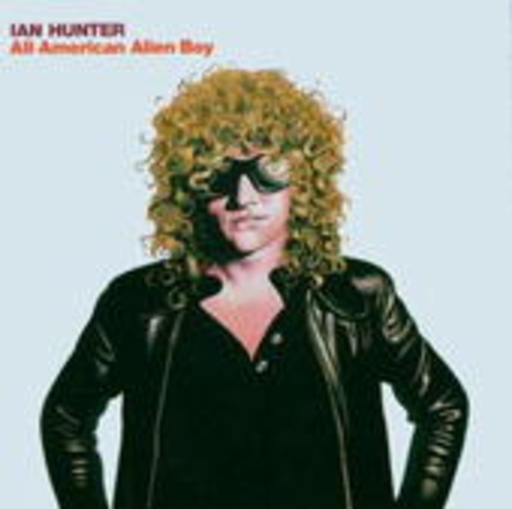 Ian Hunter – All American Alien Boy