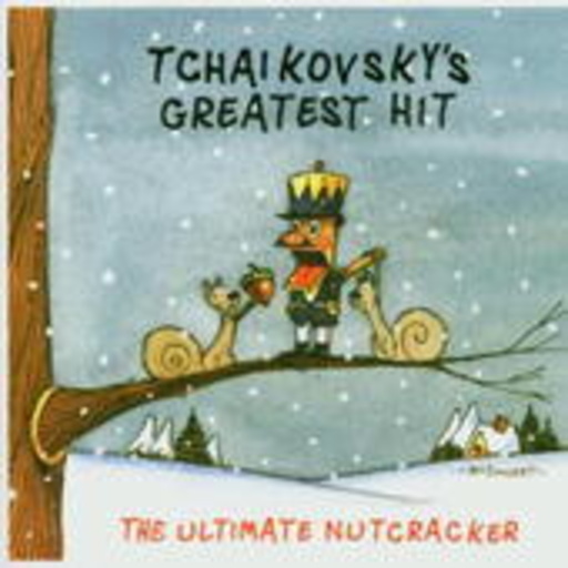 Diverse – Tchaikovsky's Greatest Hit: The Ultimate Nutcracker