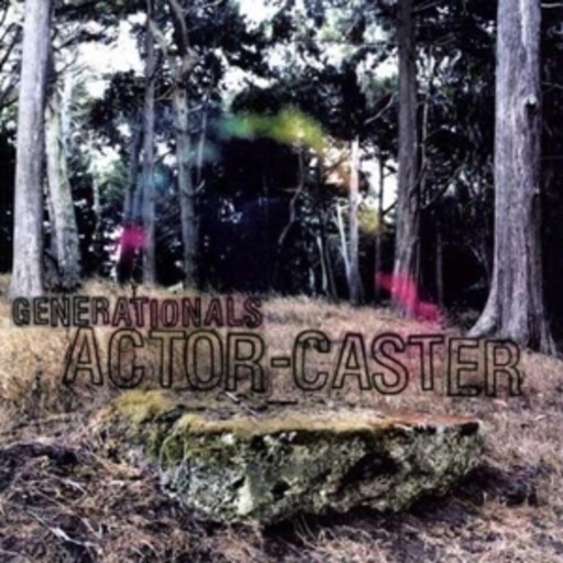 Generationals – Actor-Caster