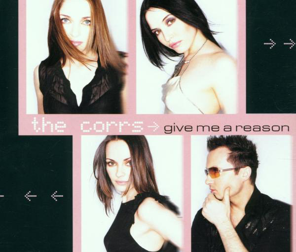 The Corrs – Give Me A Reason