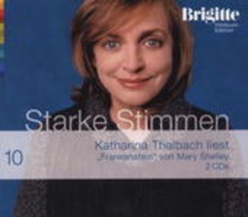 Katharina Thalbach – Starke Stimmen 10: Frankenstein (Brigitte Hörbuch Edition)