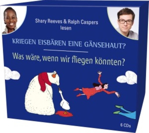 Shary Reeves/Ralph Caspers – Kriegen Eisbären eine Gänsehaut?/Was wäre, wenn wir fliegen könnten?