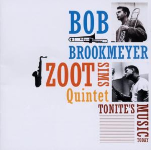 Bob Brookmeyer/Zoot Sims Quintet – Tonite's Music Today/Whooeeee